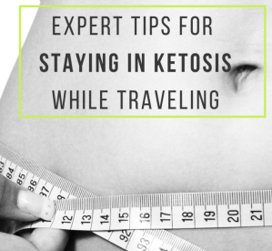 Staying in Ketosis While Traveling